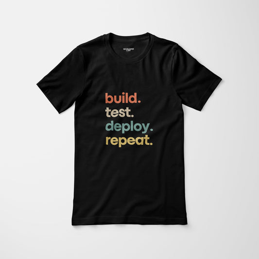 Black t-shirt that says "build test deploy repeat"